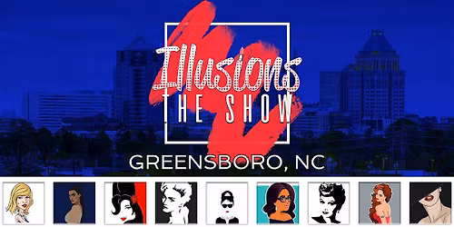 Illusions The Drag Queen Show Greensboro- Drag Queen Show - Greensboro, NC