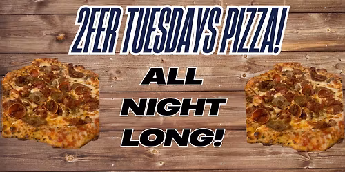 2fer Tuesdays Pizza