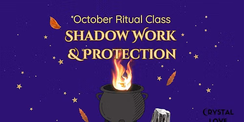 Shadow Work & Protection Ritual Class