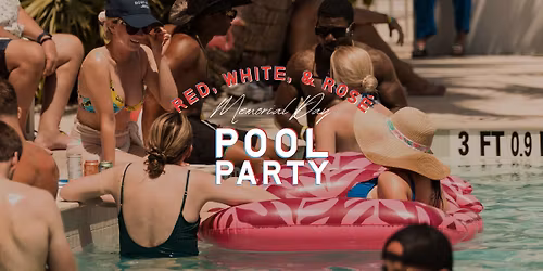 Red, White, & Ros\u00e9 Memorial Day Pool Party