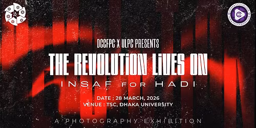 DCCFPC X ULPC Presents "The Revolution Lives On - Insaaf For Hadi"