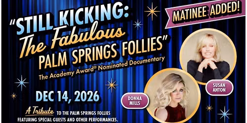 "Still Kicking: A Tribute To The Fabulous Palm Springs Follies"Matinee
