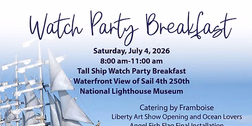 Tall Ship Watch Party Breakfast at the National Lighthouse Museum