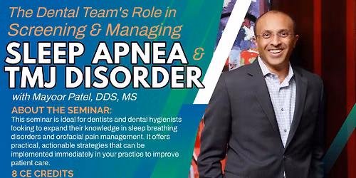The Dental Team\u2019s Role in Screening & Managing Sleep Apnea and TMJ Disorder