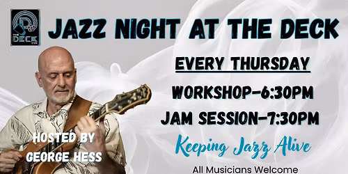Jazz Workshop + Jam w\/ Dr. George Hess Every Thursday @ The Deck