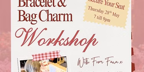 Bracelet & Bag Charm Workshop