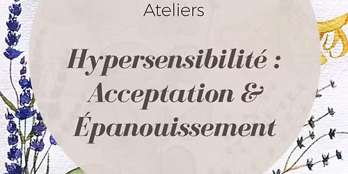 Atelier Hypersensibilit\u00e9 : Acceptation & \u00c9panouissement