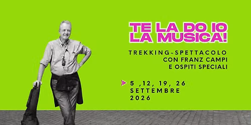 Te la do io la musica! Trekking-Spettacolo con Franz Campi