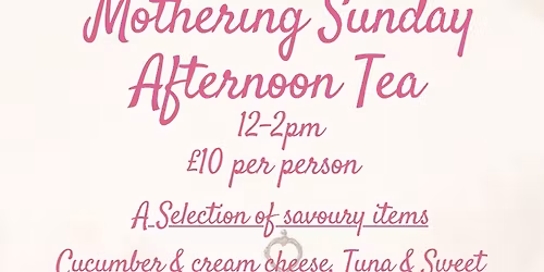 Mothering Sunday Afternoon Tea