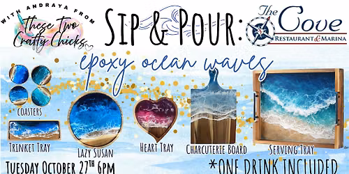 Sip & Pour Epoxy Ocean Waves @ The Cove Restuarant