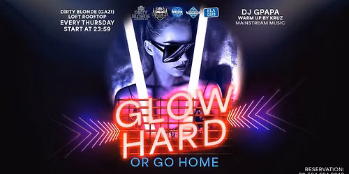 International Glow Hard or Go Home Party at Dirty Blonde Every Thursday