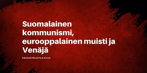 Suomalainen kommunismi, europpalainen muisti ja Ven\u00e4j\u00e4