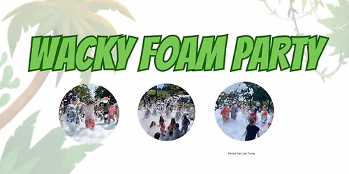LTL Kids Summer Series: A Wacky Foam Party with Joel Tracey