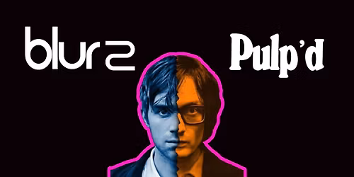 BLUR2 v PULP'D \/\/ WORTHING \/\/ 04.09.2026