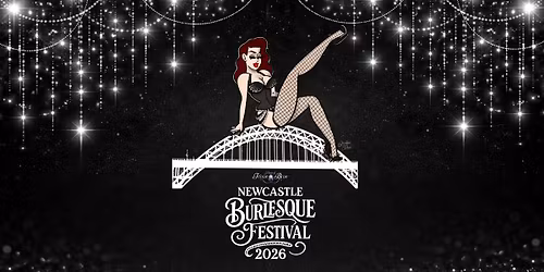 \ud83d\udda4\ud83e\udd0dNewcastle Burlesque Festival 2026\ud83e\udd0d\ud83d\udda4