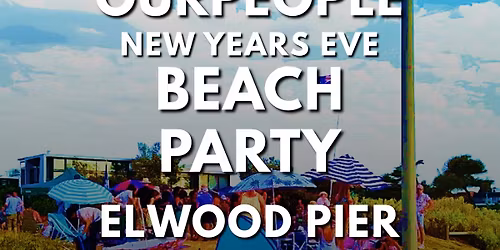 OURPEOPLE NEW YEARS EVE BEACH PARTY