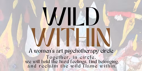 Wild Within : A Women's Art Psychotherapy Circle