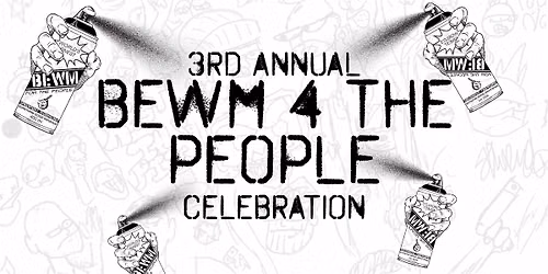 3rd Annual BEWM FOR THE PEOPLE Celebration