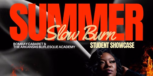 Bombay Cabaret presents SUMMER SLOW BURN, Student Showcase