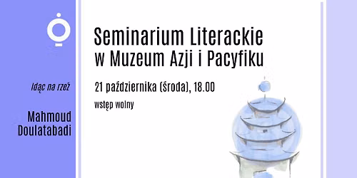 Seminarium Literackie w Muzeum Azji i Pacyfiku | Mahmoud Doulatabadi