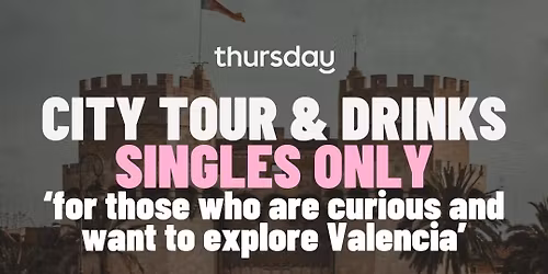 SATURDAY | City Tour &amp; Drinks | Valencia