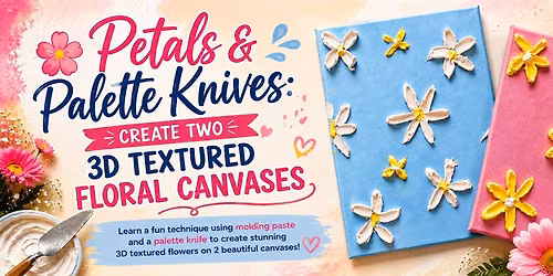 Petals & Palette Knives! Create Two 3D Textured Floral Canvases