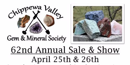 Chippewa Valley Gem & Mineral Society 62nd Annual Show & Sale