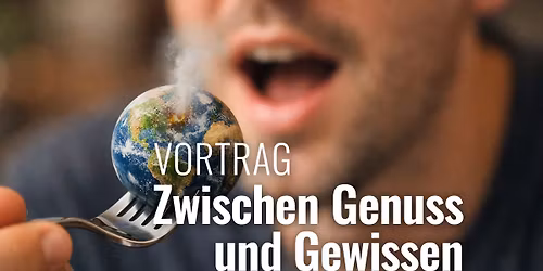 Vortrag: Zwischen Genuss und Gewissen