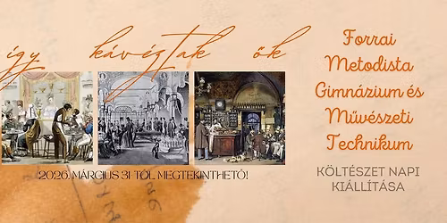 \u00cdgy k\u00e1v\u00e9ztak \u0151k k\u00f6lt\u00e9szet napi ki\u00e1ll\u00edt\u00e1s 2026.03.31.