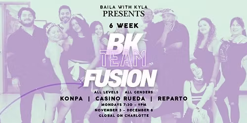 6 Week BK Fusion Team