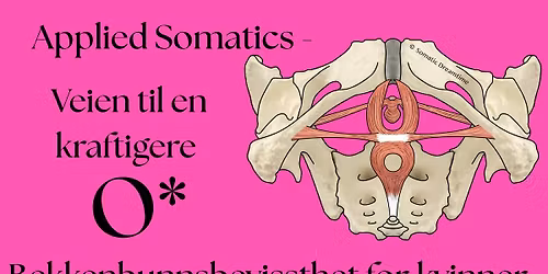 Applied Somatics- Veien til en kraftigere O*- Bekkenbunnsbevissthet for kvinner