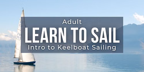 Adult Learn to Sail \u00b7 Intro to Keelboat Sailing