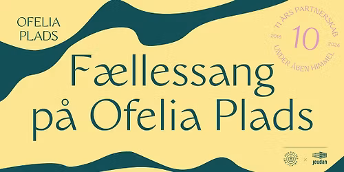 10-\u00e5rs jubil\u00e6um fejres med f\u00e6llessang p\u00e5 Ofelia Plads 