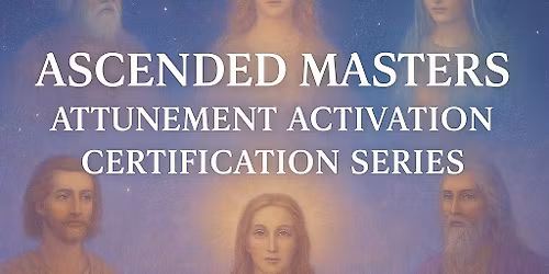 ASCENDED MASTERS ATTUNEMENT ACTIVATION CERTIFICATION SERIES