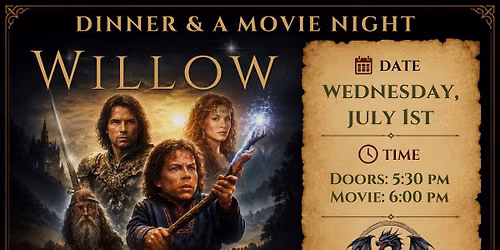  Dinner and a Movie Night: Willow 