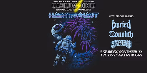 Maximum\u26a1Doom: Hashtronaut, Sonolith, Graveflower 11\/22\/2025 @ Dive Bar