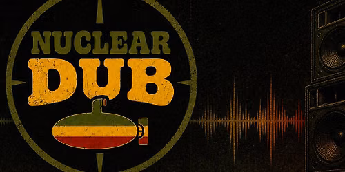 Nuclear Dub Resurrected