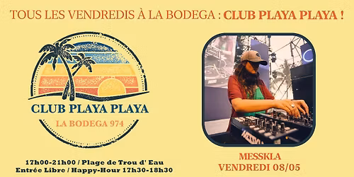 Club Playa Playa avec Messkla - Vendredi 08 Mai \/ La Bodega 974