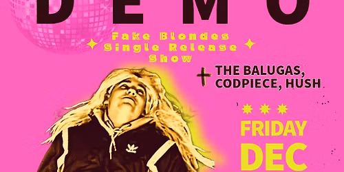 DEMO-FAKE BLONDES: Single Release Party