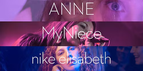 ANNE + My Niece + nike elisabeth \u2013 live @ Engelen