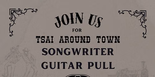 TSAI and Tone Central Station Present : TSAI Around Town - Songwriter Guitar Pull f\/THE BORDERTONES