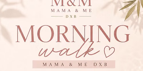 Mama & Me DXB morning walk 