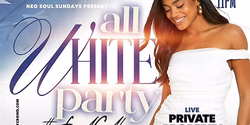 ALL WHITE PARTY - NEO SOUL SUNDAYS @ STONE WATER