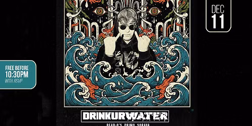 DRINKURWATER - Free before 10:30pm w\/ RSVP - The Palace Theatre