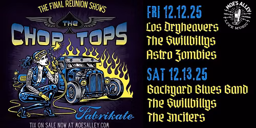 The Chop Tops - Final Reunion Shows w\/ Los Dryheavers, The Swillbillys & Astro Zombies (Night 1)