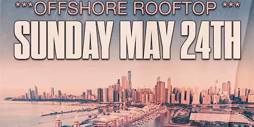 MDW Rooftop Party at Offshore \u2013 Chicago \u2013 May 24