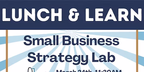 Monthly Lunch & Learn: Small Business Strategy Lab