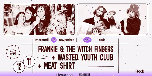 Frankie and the Witch Fingers + Wasted Youth Club + Meat Shirt\u2219 L'A\u00e9ronef\u23a5Club