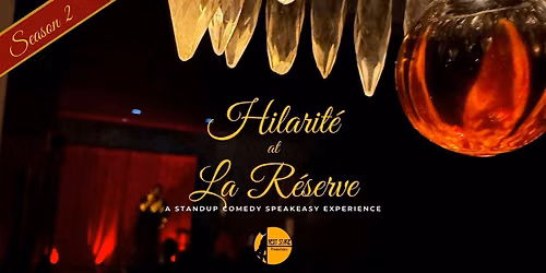 Hilarit\u00e9 at La R\u00e9serve: A Standup Comedy Speakeasy Experience