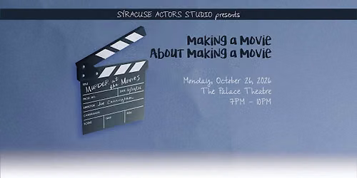 Syracuse Actors Studio Session 32: Making A Movie